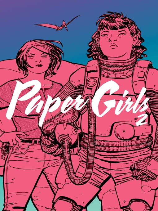 Title details for Paper Girls (2015), Volume 2 by Brian K. Vaughan - Wait list